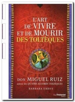 L'art de vivre et de mourir des toltéques