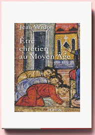 Etre chrétien au Moyen Age, Jean Verdon