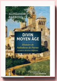 Divin Moyen Age : Histoire de Salimbene de Parme et autres destins édifiants Alessandro Barbero