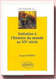 Initiation à l'histoire du monde au xxe siècle Jacques Portes,