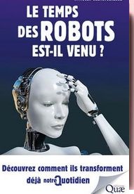 Le temps des robots est-il venu Jean-Gabriel Ganascia