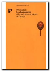 Le chamanisme et les techniques archaïques de l'extase