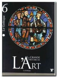 La Grande Histoire De L'Art Le Gothique