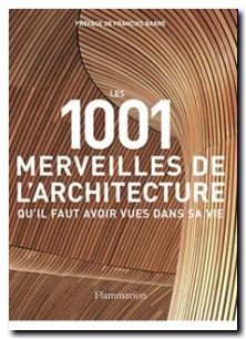 Les 1001 merveilles de l'architecture qu'il faut avoir vues dans sa vie