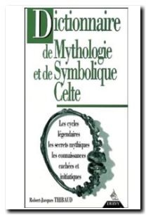 Dictionnaire de Mythologie et de Symbolique Celte