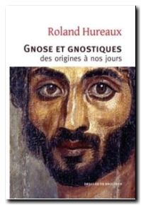 Gnose et gnostiques des origines à nos jours