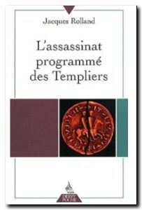 L'Assassinat programmé des Templiers