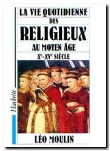 La Vie quotidienne des religieux au Moyen-Âge, Xe-XVe Siècle