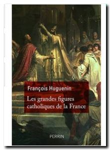 Les grandes figures catholiques de la France