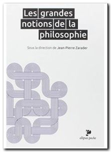 Les grandes notions de la philosophie , Jean-Pierre Zarader