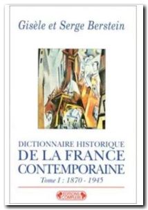 Dictinnaire historique de la France contemporaine, tome 1 - 1870-1945