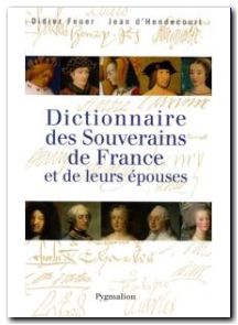 Dictionnaire des souverains de France et de leurs épouses