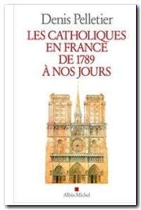 Les Catholiques en France de 1789 à nos jours