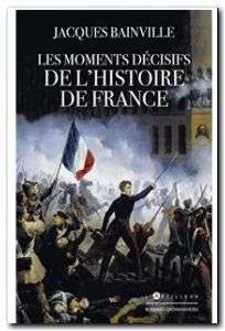 Les Moments décisifs de l'Histoire de France