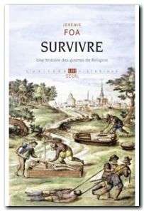 Survivre Une histoire des guerres de Religion