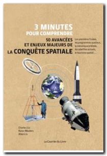 3 Minutes Pour Comprendre 50 Avancées Et Enjeux Majeurs De La Conquête Spatiale