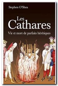 Les Cathares - Vie et mort de parfaits hérétiques