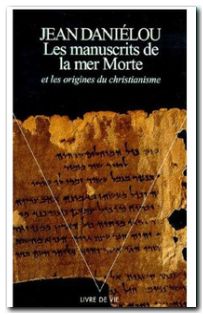 Les Manuscrits de la mer Morte et les Origines du christianisme