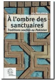 A l'ombre des sanctuaires - Traditions soufies au Pakistan